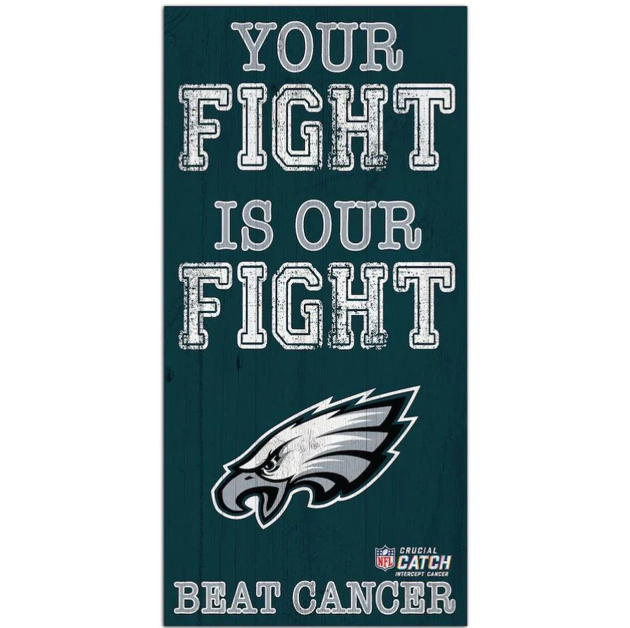 Philadelphia Eagles NFL Crucial Catch 6'' x 12'' Your Fight Is Our Fight Beat Cancer Sign